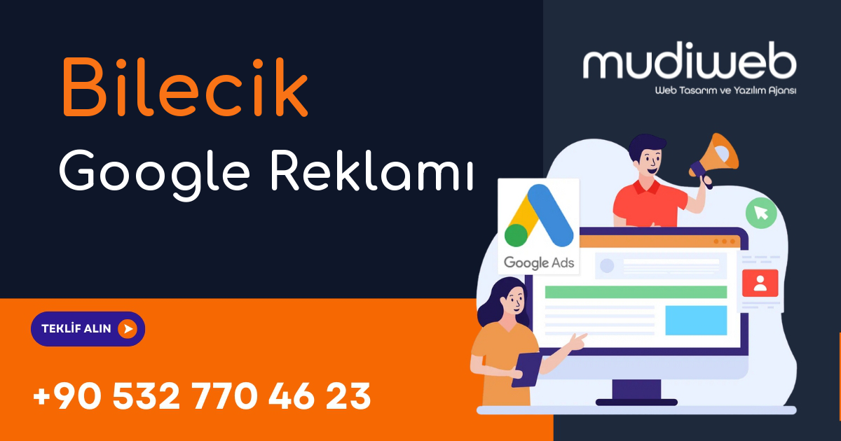 Bilecik Google Reklamı - Bilecik Google Ads Yönetimi - Performans Bazlı Reklam Mudiweb