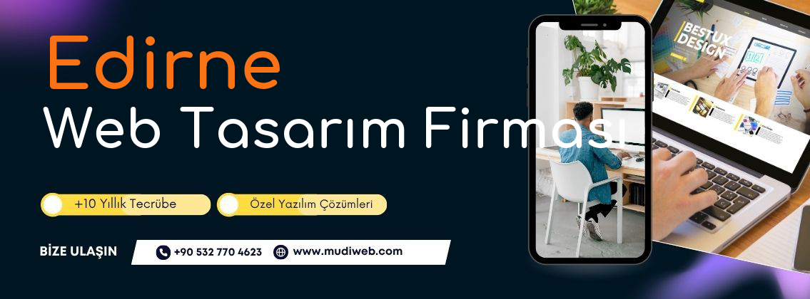 Edirne Web Tasarım Firması - Edirne Web Tasarım Ajansı - Profesyonel Web Tasarım Hizmetleri Mudiweb