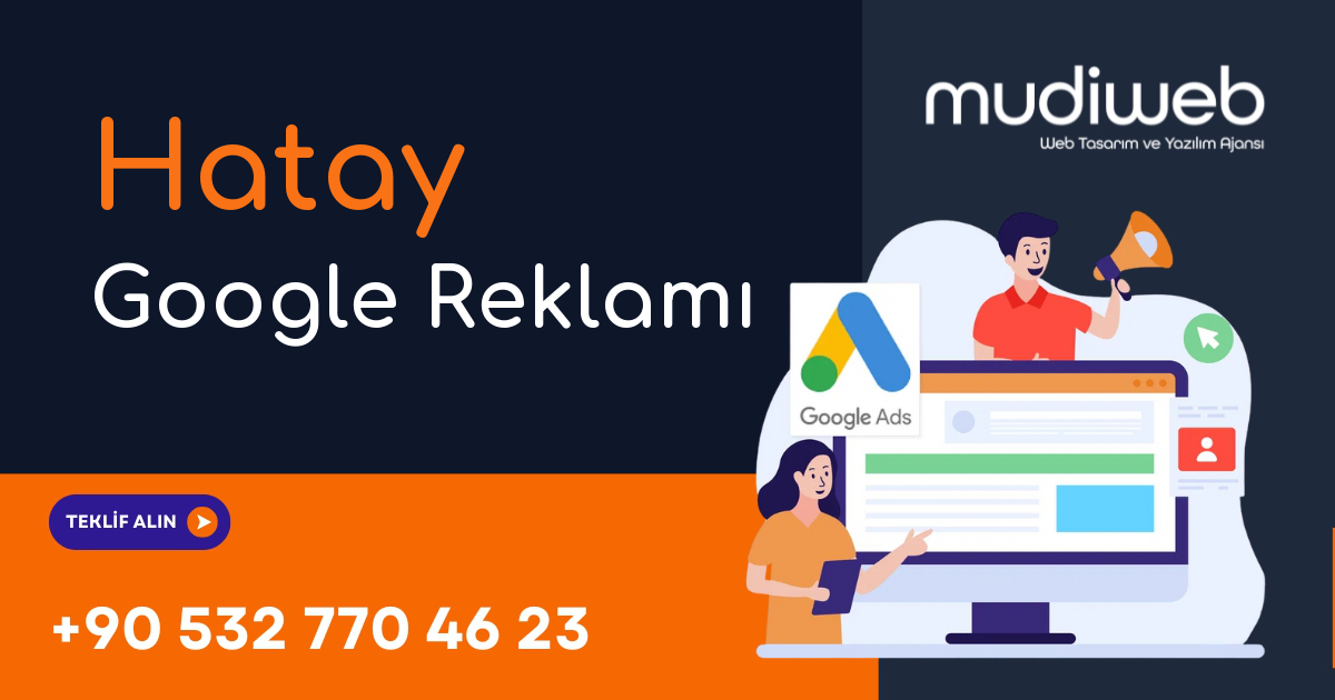 Hatay Google Reklamı - Hatay Google Ads Yönetimi - Performans Bazlı Reklam Mudiweb