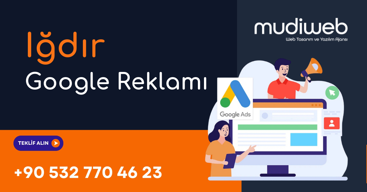 Iğdır Google Reklamı - Iğdır Google Ads Yönetimi - Performans Bazlı Reklam Mudiweb
