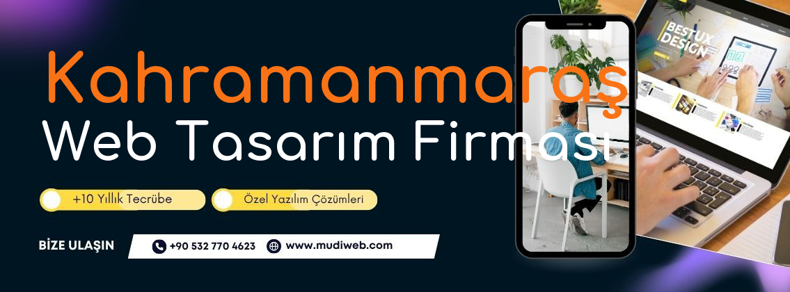 Kahramanmaraş Web Tasarım Firması - Kahramanmaraş Web Tasarım Ajansı - Profesyonel Web Tasarım Hizmetleri Mudiweb