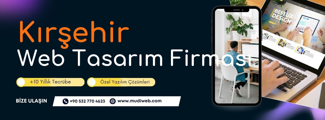 Kırşehir Web Tasarım Firması - Kırşehir Web Tasarım Ajansı - Profesyonel Web Tasarım Hizmetleri Mudiweb