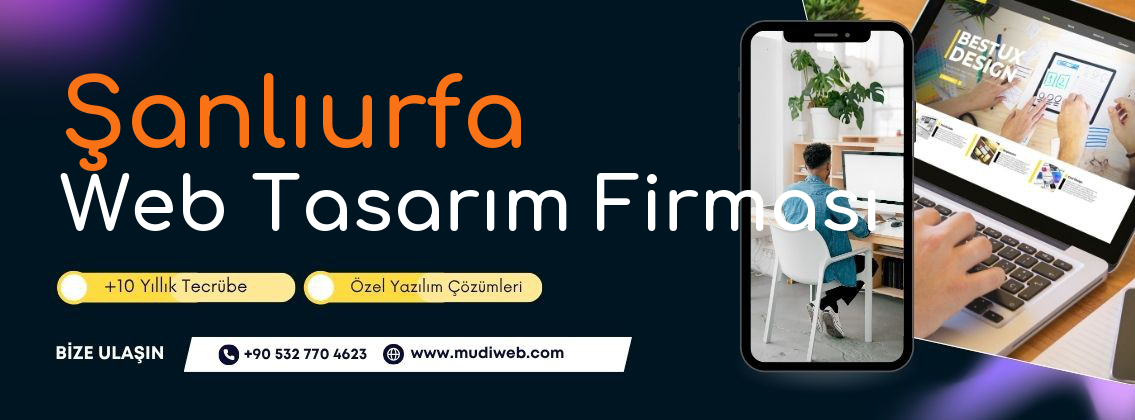 Şanlıurfa Web Tasarım Firması - Şanlıurfa Web Tasarım Ajansı - Profesyonel Web Tasarım Hizmetleri Mudiweb