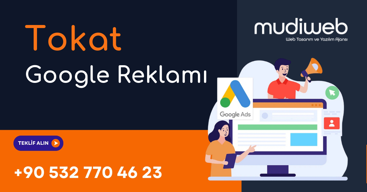 Tokat Google Reklamı - Tokat Google Ads Yönetimi - Performans Bazlı Reklam Mudiweb